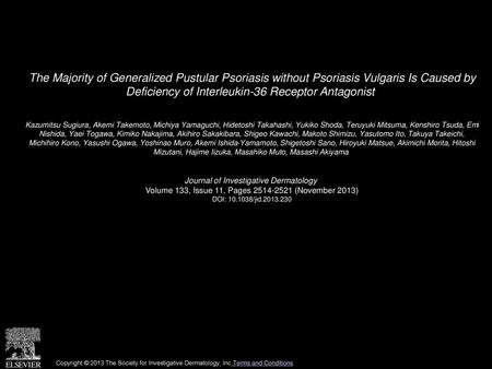 The Majority of Generalized Pustular Psoriasis without Psoriasis Vulgaris Is Caused by Deficiency of Interleukin-36 Receptor Antagonist  Kazumitsu Sugiura,