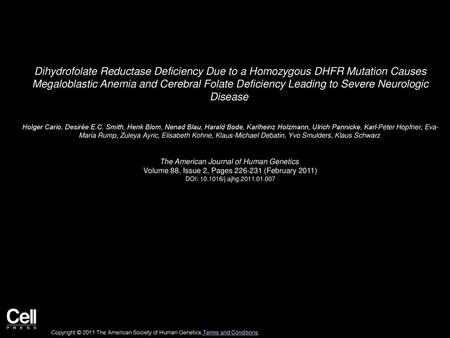 Dihydrofolate Reductase Deficiency Due to a Homozygous DHFR Mutation Causes Megaloblastic Anemia and Cerebral Folate Deficiency Leading to Severe Neurologic.
