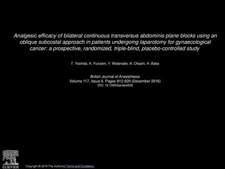 Analgesic efficacy of bilateral continuous transversus abdominis plane blocks using an oblique subcostal approach in patients undergoing laparotomy for.