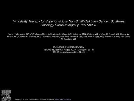 Trimodality Therapy for Superior Sulcus Non-Small Cell Lung Cancer: Southwest Oncology Group-Intergroup Trial S0220  Kemp H. Kernstine, MD, PhD, James.