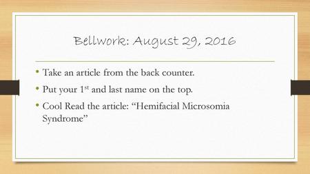 Bellwork: August 29, 2016 Take an article from the back counter.