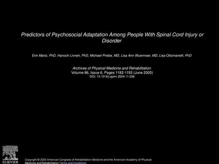 Predictors of Psychosocial Adaptation Among People With Spinal Cord Injury or Disorder  Erin Martz, PhD, Hanoch Livneh, PhD, Michael Priebe, MD, Lisa.