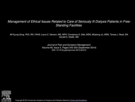 Management of Ethical Issues Related to Care of Seriously Ill Dialysis Patients in Free- Standing Facilities  Mi-Kyung Song, PhD, RN, FAAN, Laura C. Hanson,
