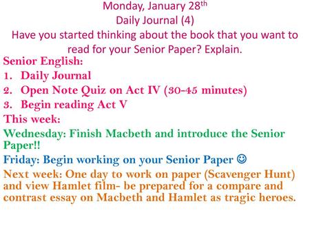 Monday, January 28th Daily Journal (4) Have you started thinking about the book that you want to read for your Senior Paper? Explain. Senior English: Daily.