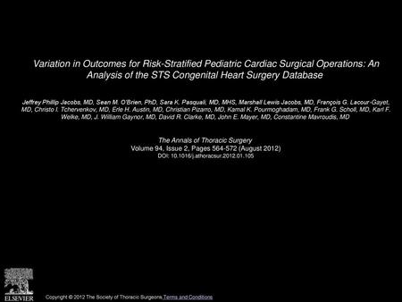 Variation in Outcomes for Risk-Stratified Pediatric Cardiac Surgical Operations: An Analysis of the STS Congenital Heart Surgery Database  Jeffrey Phillip.