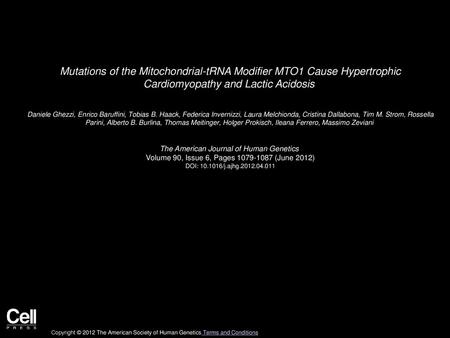 Mutations of the Mitochondrial-tRNA Modifier MTO1 Cause Hypertrophic Cardiomyopathy and Lactic Acidosis  Daniele Ghezzi, Enrico Baruffini, Tobias B. Haack,