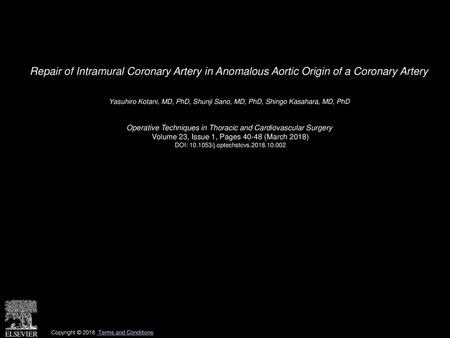 Repair of Intramural Coronary Artery in Anomalous Aortic Origin of a Coronary Artery  Yasuhiro Kotani, MD, PhD, Shunji Sano, MD, PhD, Shingo Kasahara,