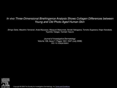In vivo Three-Dimensional Birefringence Analysis Shows Collagen Differences between Young and Old Photo-Aged Human Skin  Shingo Sakai, Masahiro Yamanari,