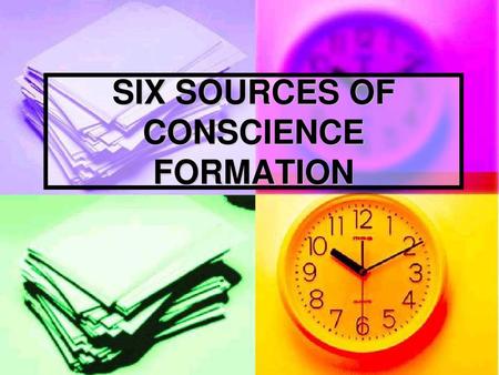 SIX SOURCES OF CONSCIENCE FORMATION