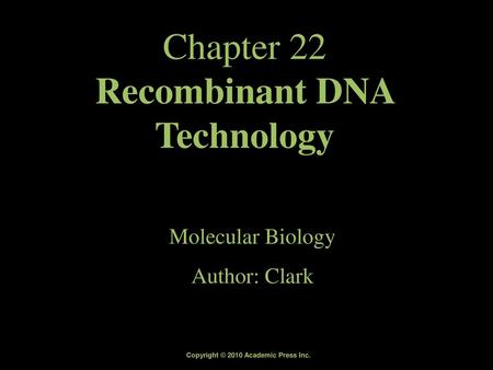 Chapter 22 Recombinant DNA Technology