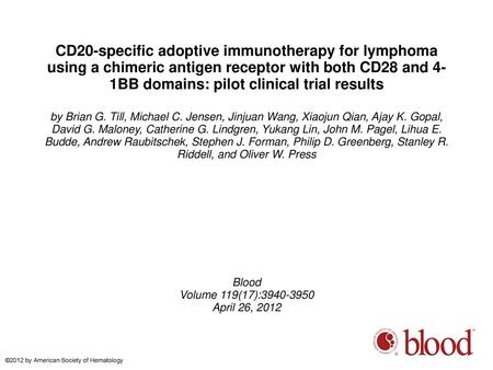 CD20-specific adoptive immunotherapy for lymphoma using a chimeric antigen receptor with both CD28 and 4-1BB domains: pilot clinical trial results by Brian.