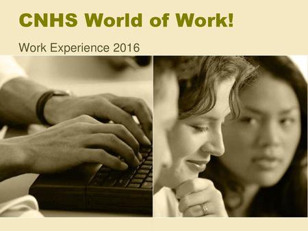 CNHS World of Work! Work Experience 2016.