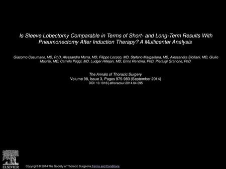 Is Sleeve Lobectomy Comparable in Terms of Short- and Long-Term Results With Pneumonectomy After Induction Therapy? A Multicenter Analysis  Giacomo Cusumano,