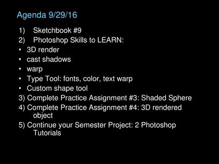 Agenda 9/29/16 Sketchbook #9 Photoshop Skills to LEARN: 3D render