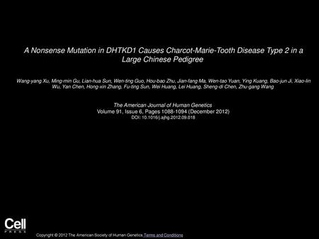 A Nonsense Mutation in DHTKD1 Causes Charcot-Marie-Tooth Disease Type 2 in a Large Chinese Pedigree  Wang-yang Xu, Ming-min Gu, Lian-hua Sun, Wen-ting.