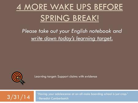 4 more wake ups before spring break!