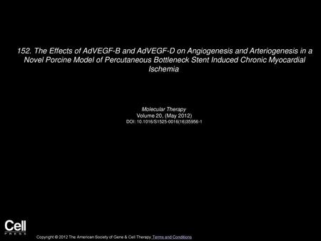 152. The Effects of AdVEGF-B and AdVEGF-D on Angiogenesis and Arteriogenesis in a Novel Porcine Model of Percutaneous Bottleneck Stent Induced Chronic.