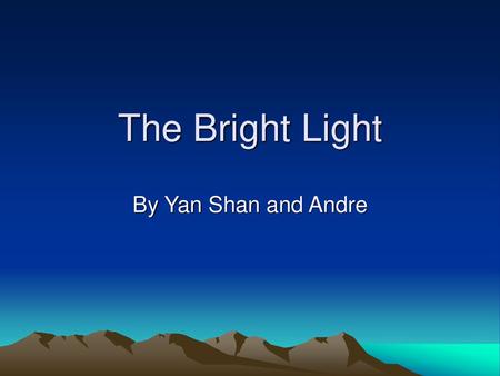 The Bright Light By Yan Shan and Andre.