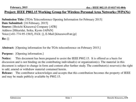 February, 2015 Project: IEEE P802.15 Working Group for Wireless Personal Area Networks (WPANs) Submission Title: [TG4s Teleconference Opening Information.