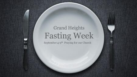 Grand Heights Fasting Week