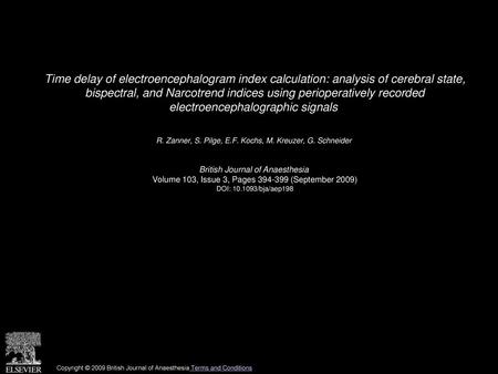 Time delay of electroencephalogram index calculation: analysis of cerebral state, bispectral, and Narcotrend indices using perioperatively recorded electroencephalographic.