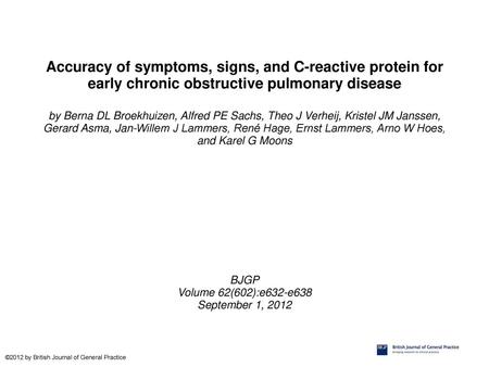 Accuracy of symptoms, signs, and C-reactive protein for early chronic obstructive pulmonary disease by Berna DL Broekhuizen, Alfred PE Sachs, Theo J Verheij,
