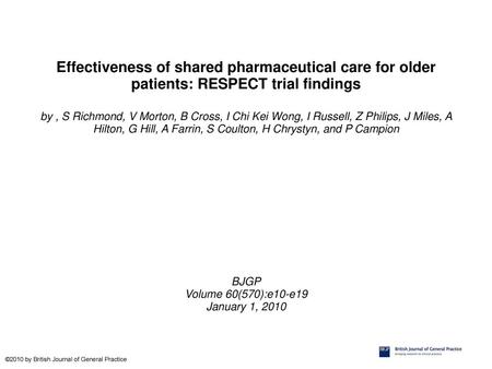 Effectiveness of shared pharmaceutical care for older patients: RESPECT trial findings by , S Richmond, V Morton, B Cross, I Chi Kei Wong, I Russell, Z.