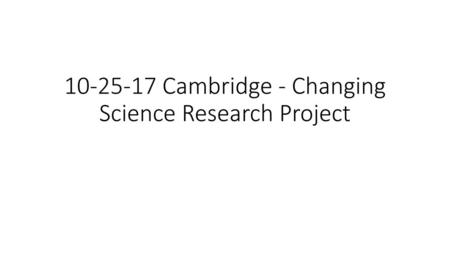 Cambridge - Changing Science Research Project