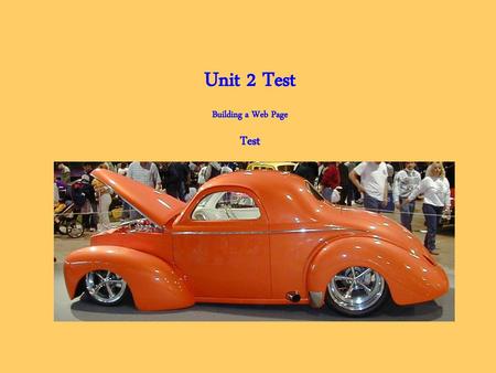 Unit 2 Test Building a Web Page Test.