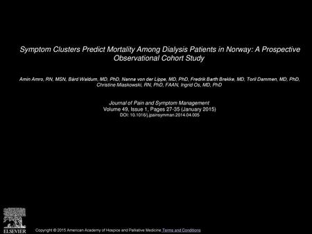 Symptom Clusters Predict Mortality Among Dialysis Patients in Norway: A Prospective Observational Cohort Study  Amin Amro, RN, MSN, Bård Waldum, MD, PhD,