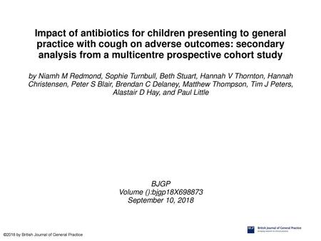 Impact of antibiotics for children presenting to general practice with cough on adverse outcomes: secondary analysis from a multicentre prospective cohort.