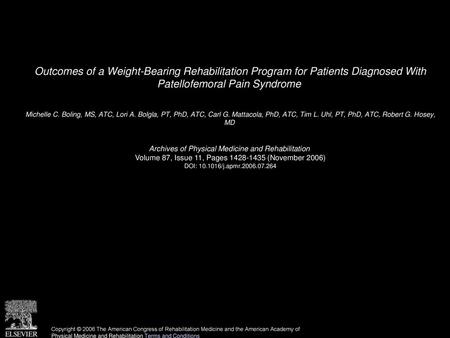 Outcomes of a Weight-Bearing Rehabilitation Program for Patients Diagnosed With Patellofemoral Pain Syndrome  Michelle C. Boling, MS, ATC, Lori A. Bolgla,
