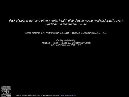 Risk of depression and other mental health disorders in women with polycystic ovary syndrome: a longitudinal study  Angela Kerchner, B.A., Whitney Lester,