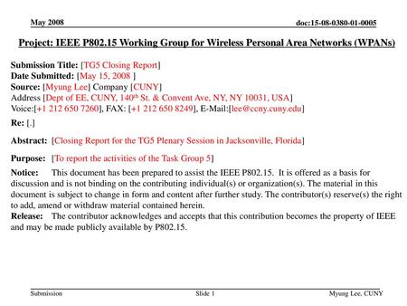 May 2008 Project: IEEE P802.15 Working Group for Wireless Personal Area Networks (WPANs) Submission Title: [TG5 Closing Report] Date Submitted: [May 15,