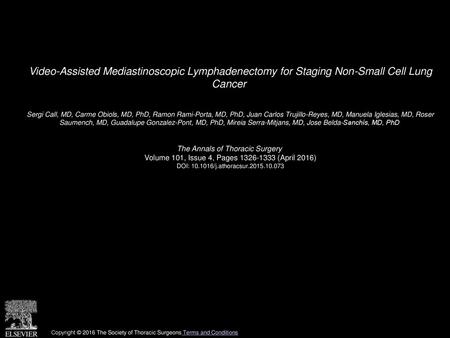 Video-Assisted Mediastinoscopic Lymphadenectomy for Staging Non-Small Cell Lung Cancer  Sergi Call, MD, Carme Obiols, MD, PhD, Ramon Rami-Porta, MD, PhD,