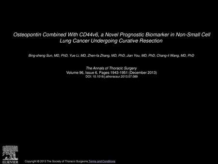 Osteopontin Combined With CD44v6, a Novel Prognostic Biomarker in Non-Small Cell Lung Cancer Undergoing Curative Resection  Bing-sheng Sun, MD, PhD, Yue.