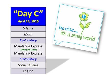 “Day C” April 14, 2016 Science Math Exploratory Mandarin/ Express