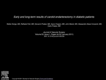 Early and long-term results of carotid endarterectomy in diabetic patients  Walter Dorigo, MD, Raffaele Pulli, MD, Giovanni Pratesi, MD, Aaron Fargion,