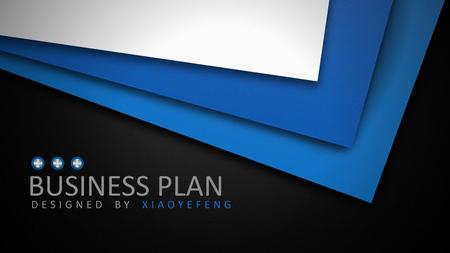 BUSINESS PLAN DESIGNED BY XIAOYEFENG.