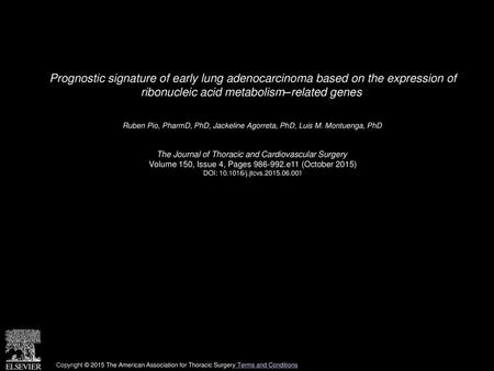 Prognostic signature of early lung adenocarcinoma based on the expression of ribonucleic acid metabolism–related genes  Ruben Pio, PharmD, PhD, Jackeline.