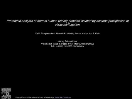 Proteomic analysis of normal human urinary proteins isolated by acetone precipitation or ultracentrifugation  Visith Thongboonkerd, Kenneth R. Mcleish,