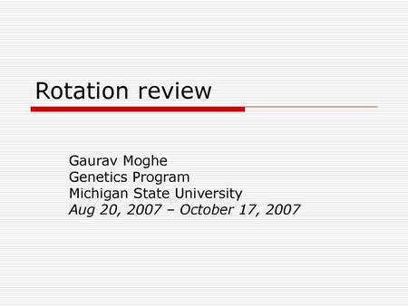 Rotation review Gaurav Moghe Genetics Program