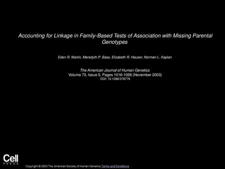 Accounting for Linkage in Family-Based Tests of Association with Missing Parental Genotypes  Eden R. Martin, Meredyth P. Bass, Elizabeth R. Hauser, Norman.