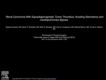 Renal Carcinoma With Supradiaphragmatic Tumor Thrombus: Avoiding Sternotomy and Cardiopulmonary Bypass  Gaetano Ciancio, MD, Samir P. Shirodkar, MD, Mark.