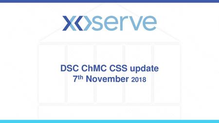 DSC ChMC CSS update 7th November 2018