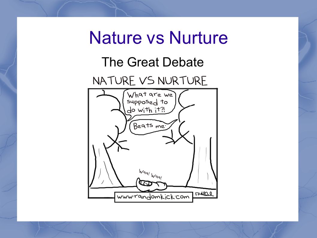 The Great Debate Nature vs - ppt video online