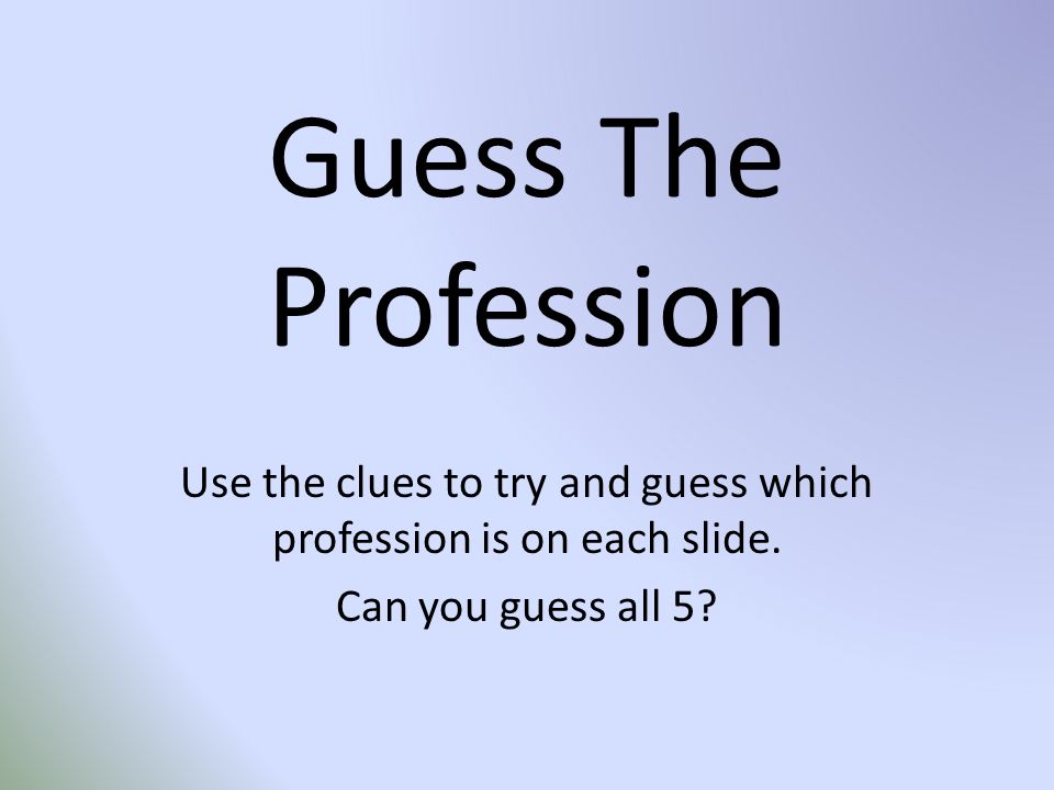Use the clues to try and guess which profession is on each slide. - ppt  video online download