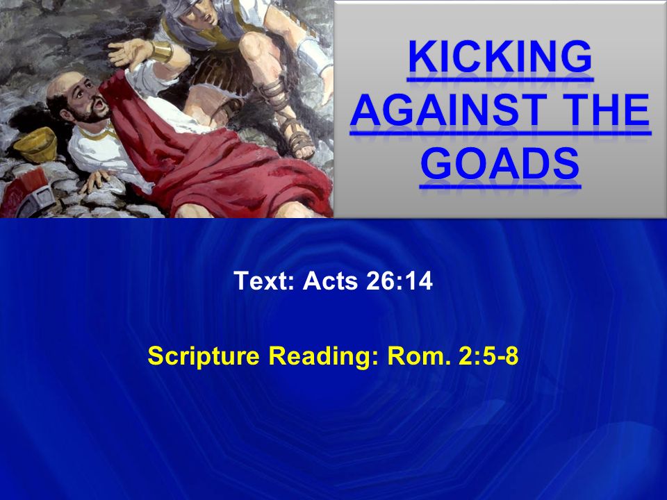 What Does Jesus Mean by “Kick Against the Goads”?