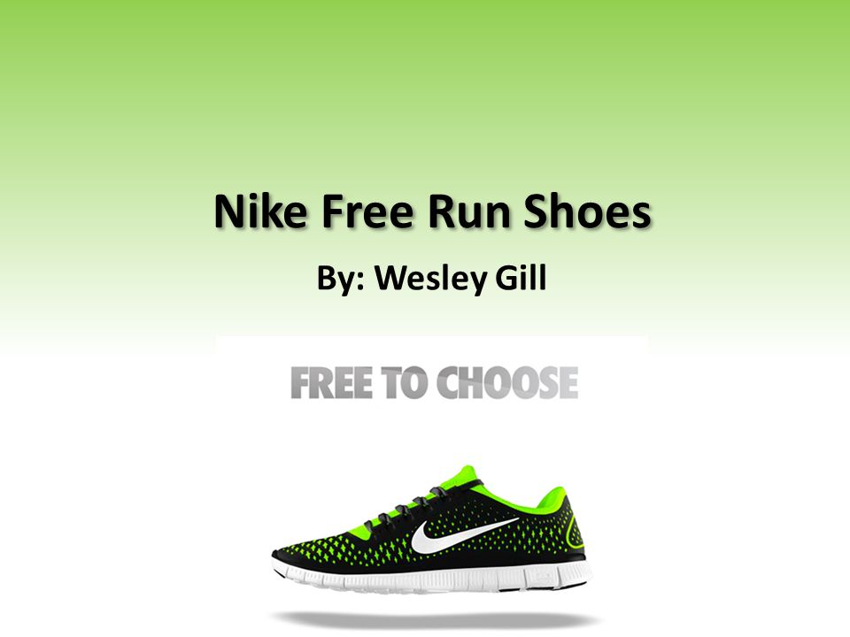 Nike Free Run Shoes By: Wesley Gill. - ppt download