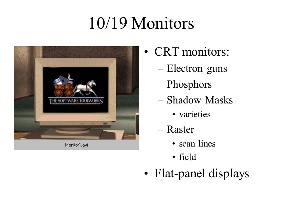 10/19 Monitors CRT monitors: Flat-panel displays Electron guns - ppt video  online download